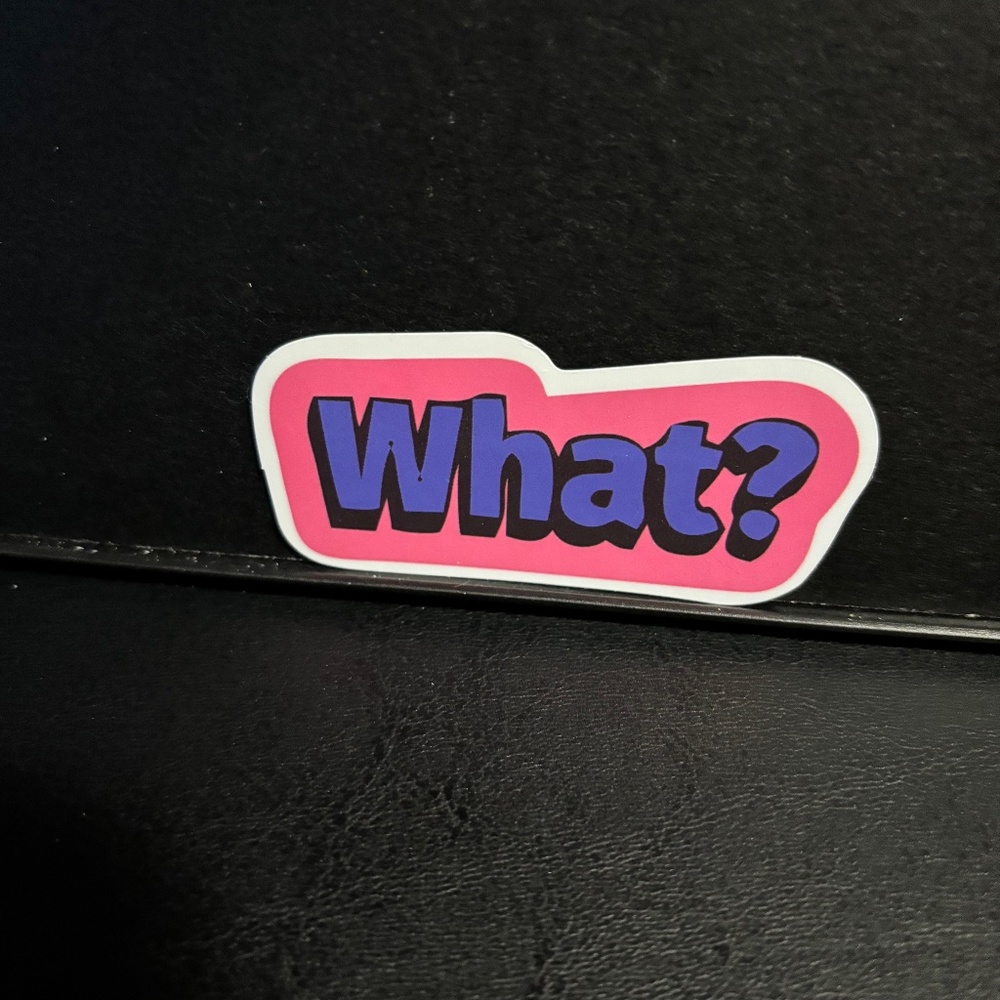 WHAT STICKER